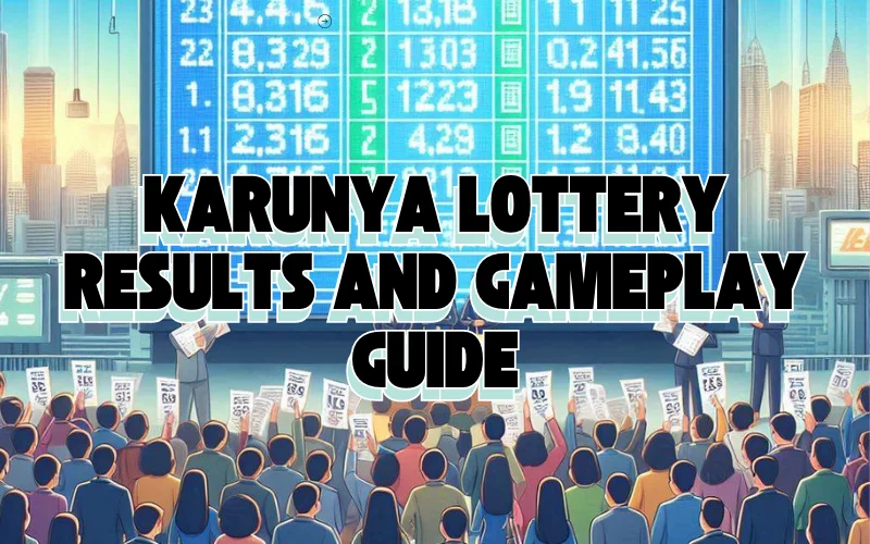 Karunya Lottery Results and Gameplay Guide