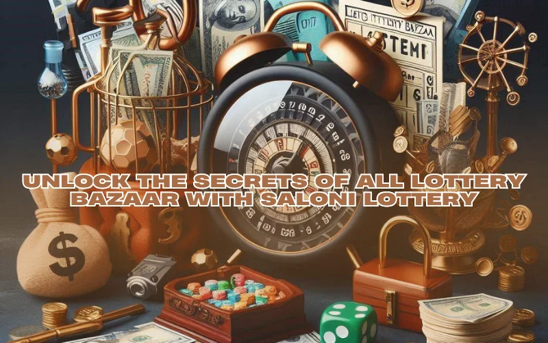 Unlock the Secrets of All Lottery Bazaar with Salonilottery