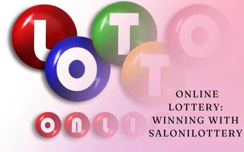 Ultimate Guide to the Online Lottery – Winning with SaloniLottery