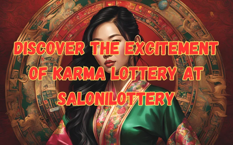 Discover the Excitement of Karma Lottery at SaloniLottery